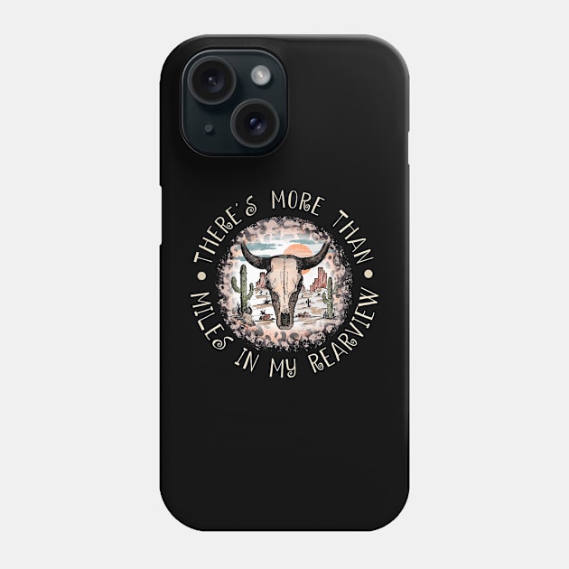 There's more than miles in my rearview Westerns Deserts Bull-Skull Phone Case by Chocolate Candies