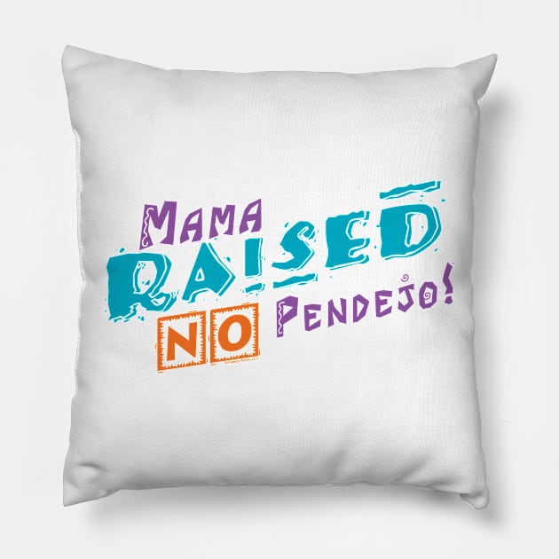 Mama Raised NO Pendejo! Pillow by CreepyAcres