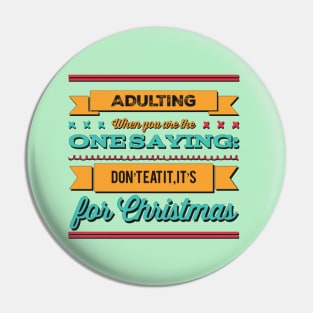 Adulting: When you are the one saying: don't eat it, it's for Christmas Pin