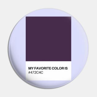 My Favorite Color is #472C4C Pin