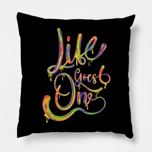 Life goes on multicolor.typography slogan design. Pillow