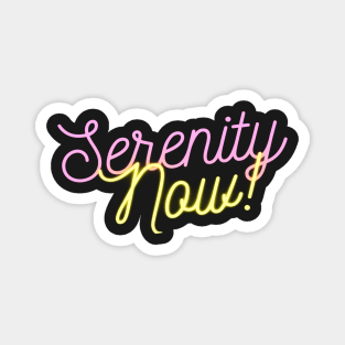 Serenity Now Magnet