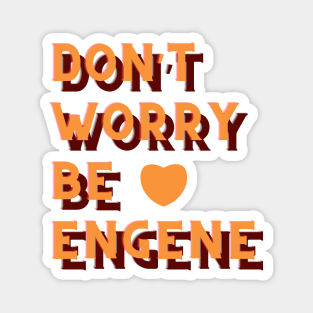 Don't Worry Be ENGENE ENHYPEN Magnet