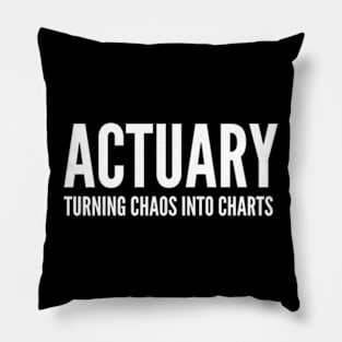 Actuary Turning Chaos Into Charts - Funny Quotes Pillow