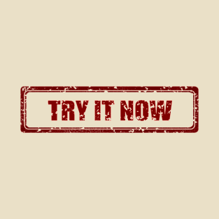 Try it now T-Shirt