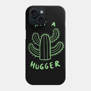 Not A Hugger Cactus Phone Case