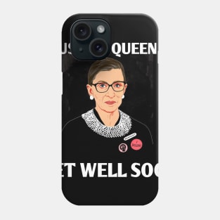 justice queen get well soon RBG Phone Case