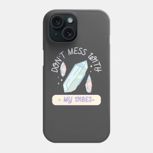 Do not mess with my vibes Phone Case