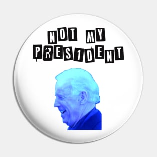 Biden not my President Pin