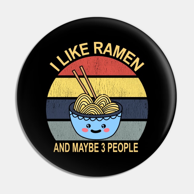 I Like Ramen And Maybe 3 People - Funny Ramen Gift Pin by UniqueBoutique