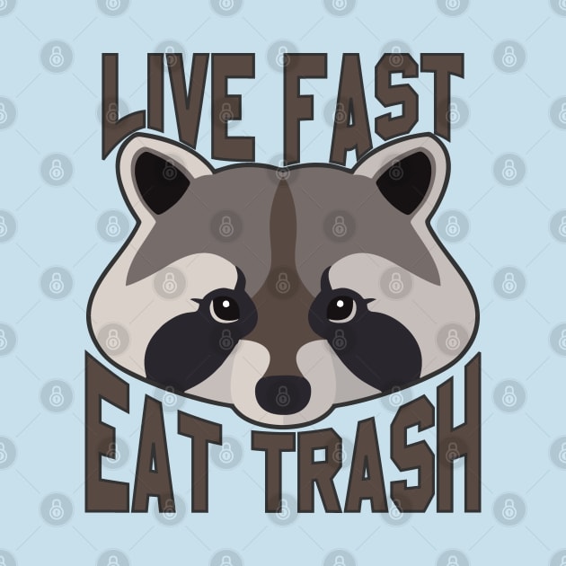 Live Fast Eat Trash Funny Raccoon by Pittih