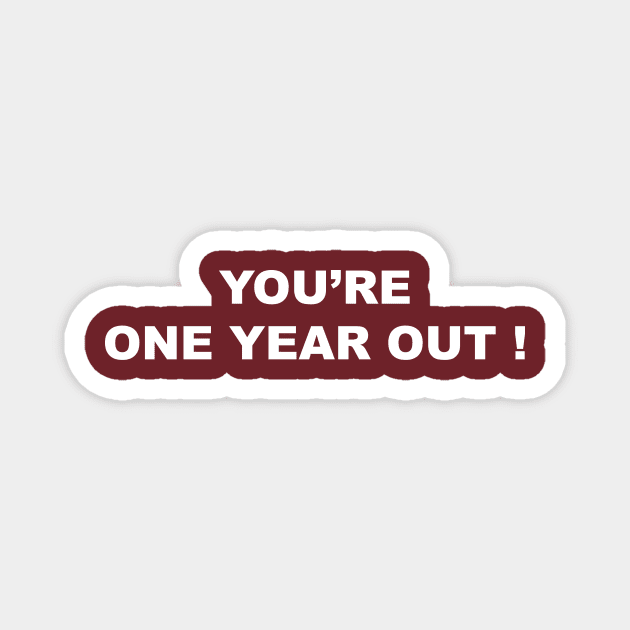 You’re one year out Magnet by Souna's Store