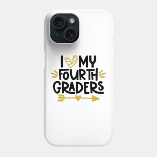 I Love my Fourth Graders Teacher School Back to School Phone Case