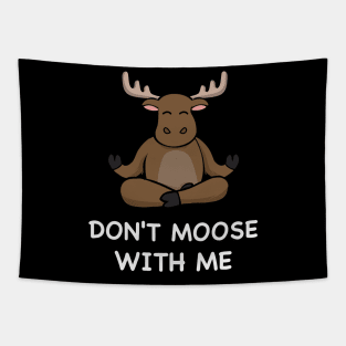 Don't Moose With Me Moose Outdoors Tapestry