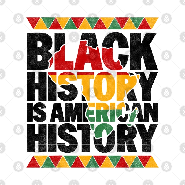 Black History Is American History - Patriotic African American Design by BenTee