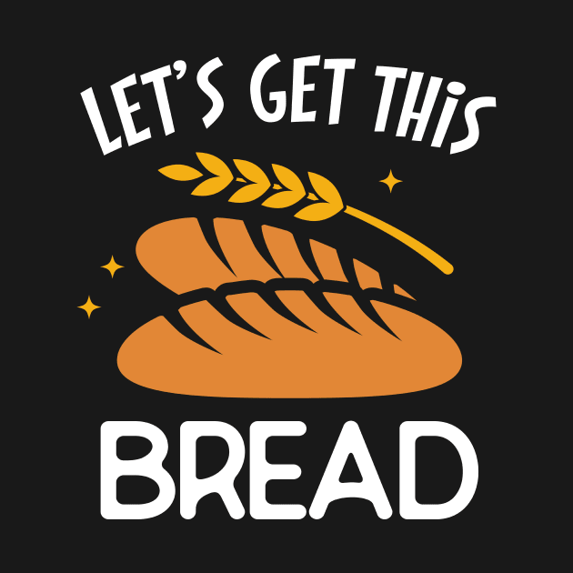 Let's Get This Bread by PixelArt