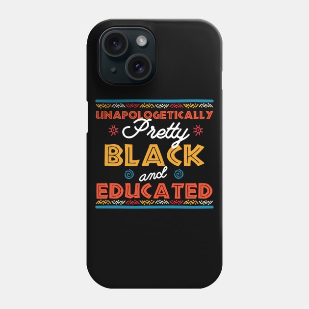 Unapologetically Pretty Black And Educated T-Shirt, Unapologetically, Pretty Girl, Black And Educated, Black Beauty, HBCU Shirt, Educated Phone Case by Gaming champion