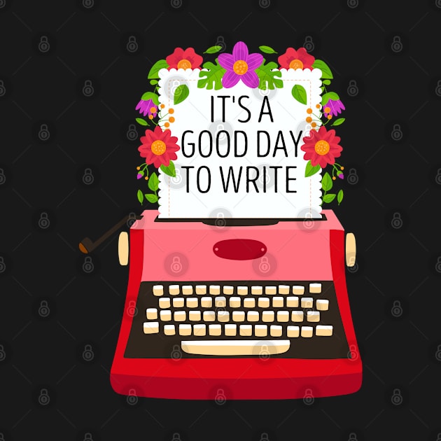 It's A Good Day To Write by DjekaAtelier