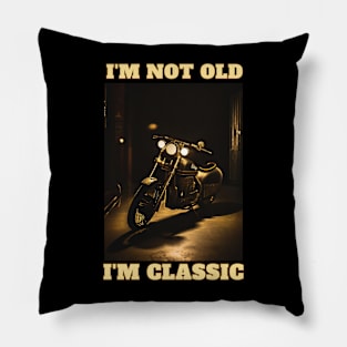 I'm Not Old I'm Classic Pillow