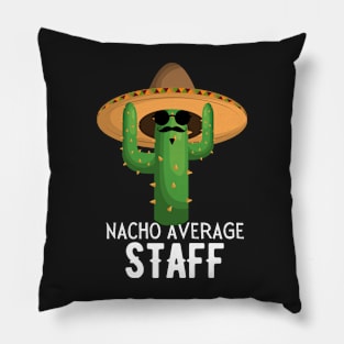 Nacho Average staff Humor Gift idea for staff Pillow