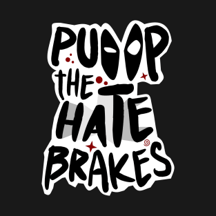 Pump the Hate Brakes T-Shirt