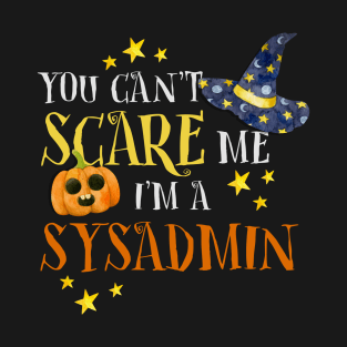 You Can't Scare Sysadmin Halloween Funny T-Shirt