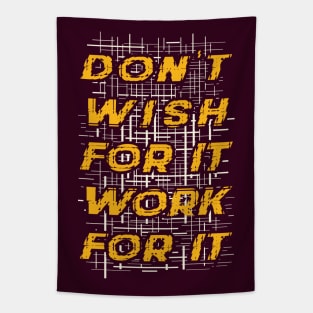 Typography Quote: Don't Wish for it, Work for it Tapestry