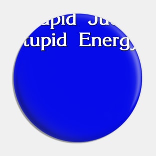 Stupid Judy. Stupid Energy. Pin