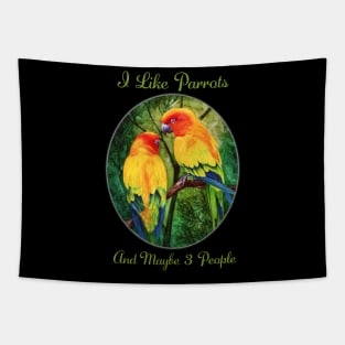 I Like Parrots And Maybe 3 People by Sherrie Spencer Tapestry