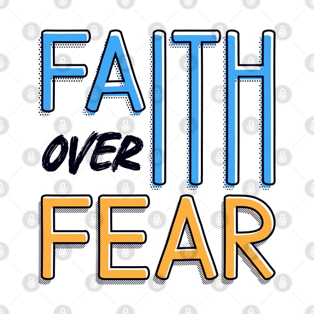 Faith Over Fear by Juka