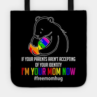 Im Your Mom Now Lgbt Free Hugs Support Pride Mom Hugs Tote