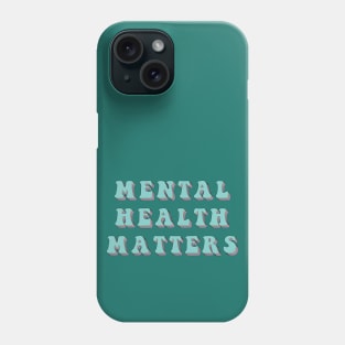 Mental Health Matters Phone Case