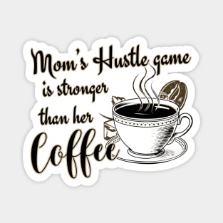 Mom's Hustle Game is Stronger Than Her Coffee Magnet