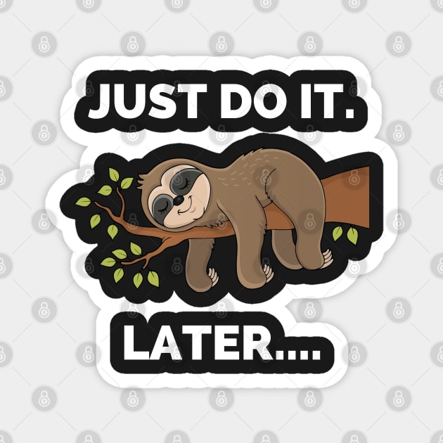 Do It Later Funny Sleepy Sloth - Do It Later Funny Sleepy Sloth For Lazy Sloth Lover Magnet by Famgift