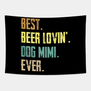 Best Beer Loving Dog Mimi Ever Tapestry