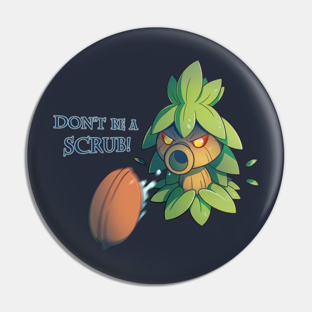 Don't Be a Scrub! Pin by KiiroiKat