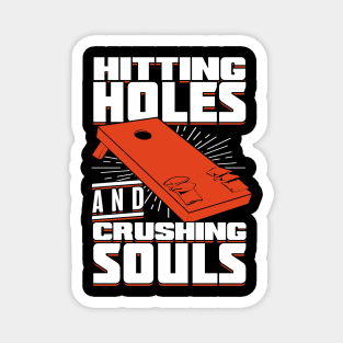 Hitting Holes And Crushing Souls Cornhole Player Magnet