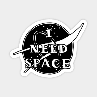 I Need Space Magnet