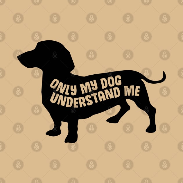 Only My Dog Understands Me  - Funny Quote by andantino