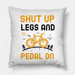 Shut Up Legs And Pedal On Pillow