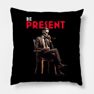 BE PRESENT Pillow