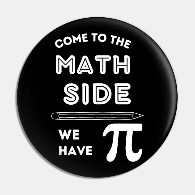 Funny Come to the Math Side we have PI Pin by ELMAARIF