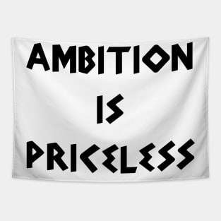 Ambition is Priceless Tapestry