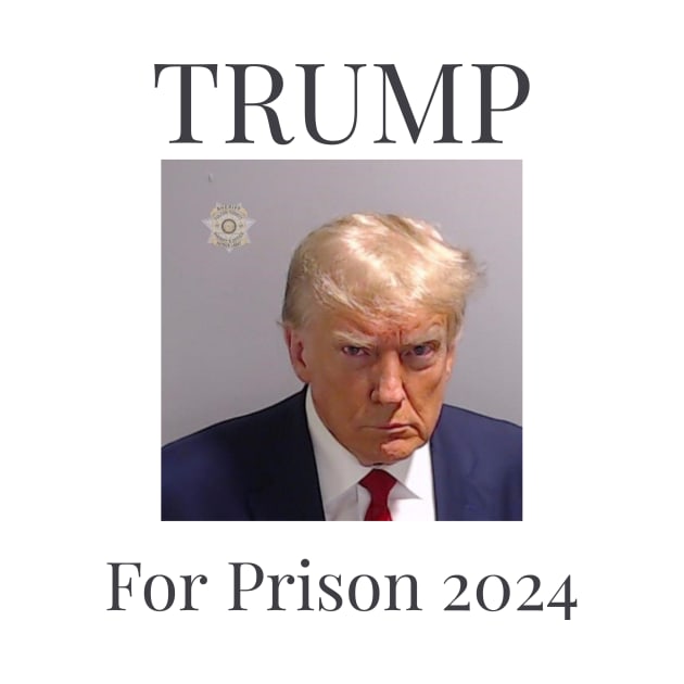 Trump For Prison 2024 by Specialstace83