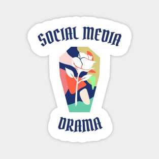 SOCIAL MEDIA DRAMA Magnet