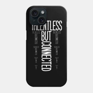 Talentless But Connected Phone Case