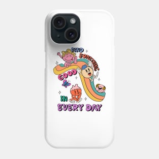 Find Something Good in Every Day Phone Case