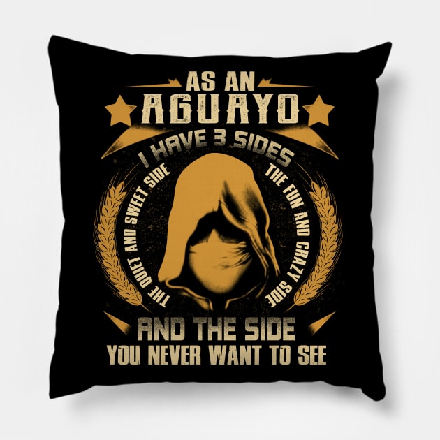 Aguayo - I Have 3 Sides You Never Want to See Pillow by Cave Store