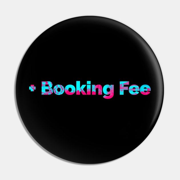 + Booking Fee Pin by iamstuckonearth