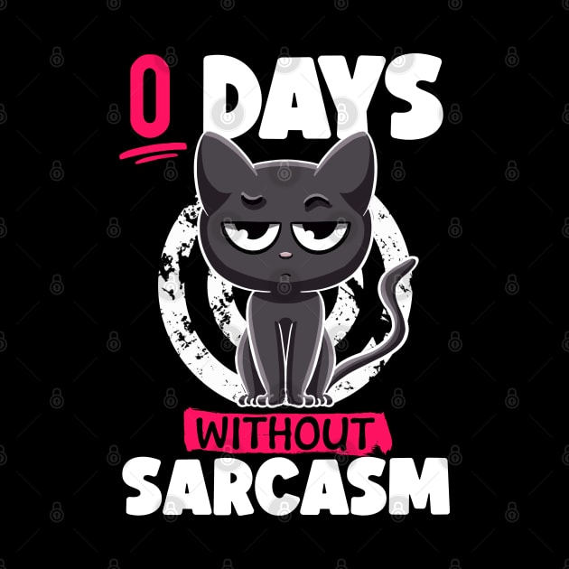 0 Days Without Sarcasm Cat Irony and Sarcasm Funny Cat Joke by MerchBeastStudio